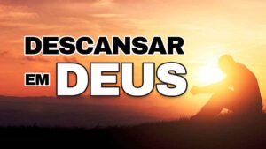 Leia mais sobre o artigo DESCANSAR EM DEUS