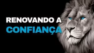 Leia mais sobre o artigo RENOVANDO A CONFIANÇA